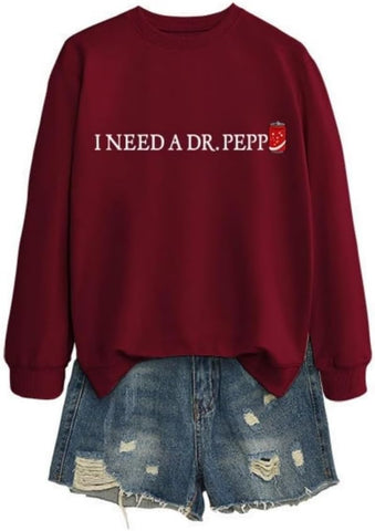 I Need A Dr Pepp Sweatshirt Women Funny Long sleeve shirt Leisure Trendy top
