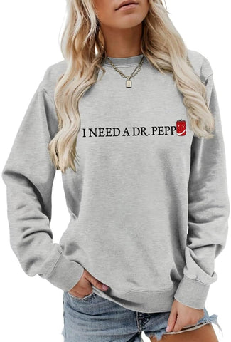 I Need A Dr Pepp Sweatshirt Women Funny Long sleeve shirt Leisure Trendy top