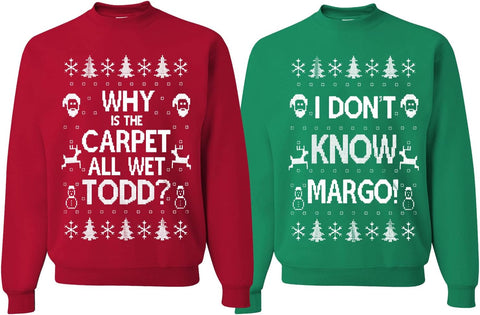 Wild Bobby Why is The Carpet All Wet Todd Margo Couples Ugly Christmas Graphic Sweatshirts